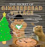 The Secret of Gingerbread Village: A Christmas Cookie Chronicle 