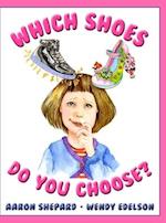 Which Shoes Do You Choose?: A Girl Empowerment Book 