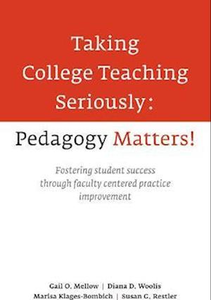 Taking College Teaching Seriously - Pedagogy Matters!