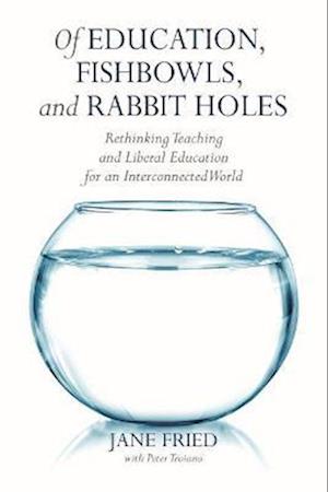 Of Education, Fishbowls, and Rabbit Holes