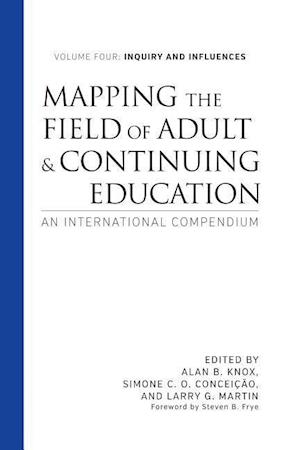 Mapping the Field of Adult and Continuing Education, Volume 4: Inquiry and Influences