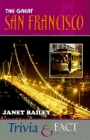 Great San Francisco Trivia & Fact Book