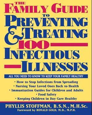 The Family Guide to Preventing and Treating 100 Infectious Illnesses