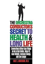 The Orchestra Conductor's Secret to Health & Long Life