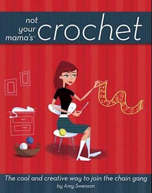 Not Your Mama's Crochet