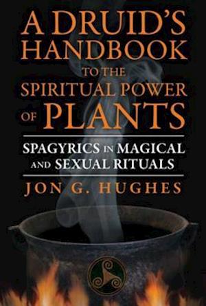 Druid's Handbook to the Spiritual Power of Plants