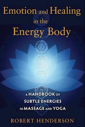 Emotion and Healing in the Energy Body