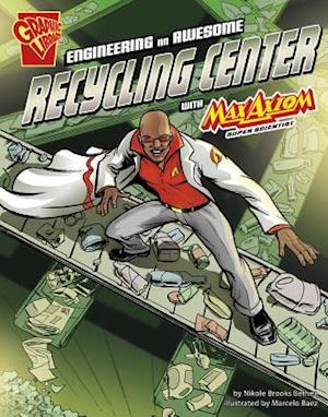 Engineering an Awesome Recycling Center with Max Axiom, Super Scientist