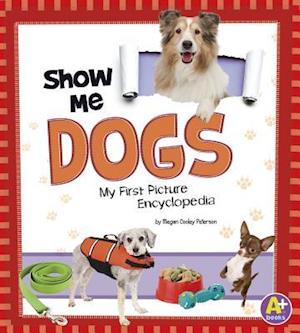 Show Me Dogs: My First Picture Encyclopedia