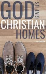 God Give Us Christian Homes