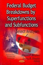 Federal Budget Breakdowns by Superfunctions & Subfunctions