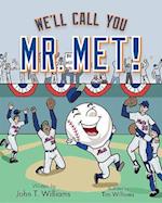 We'll Call You Mr. Met!