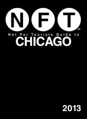 Not for Tourists Guide to Chicago 2013