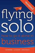 Flying Solo: How To Go It Alone in Business Revisited