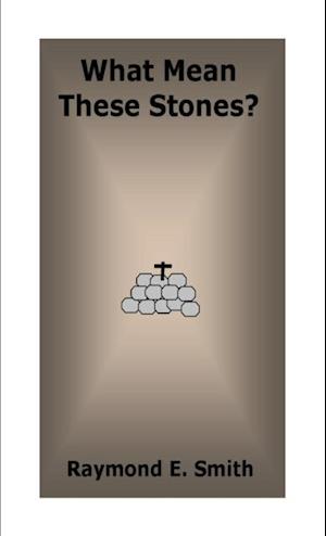 What Mean These Stones?