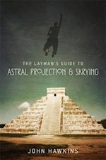 Layman's Guide to: Astral Projection & Skrying