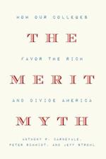 The Merit Myth : How Our Colleges Favor the Rich and Divide America 