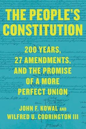 The People’s Constitution : 200 Years, 27 Amendments, and the Promise of a More Perfect Union