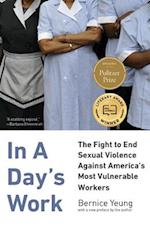 In a Day's Work: The Fight to End Sexual Violence Against America's Most Vulnerable Workers 