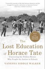 The Lost Education of Horace Tate : Uncovering the Hidden Heroes Who Fought for Justice in Schools 