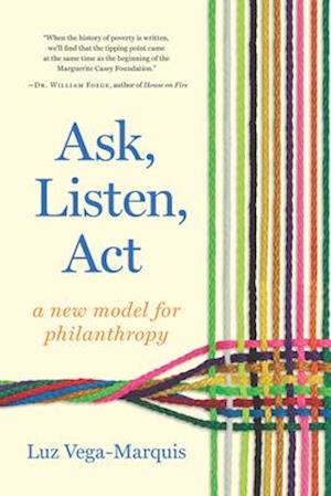 Ask, Listen, Act : A New Model for Philanthropy