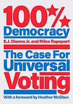 100% Democracy : The Case for Universal Voting 