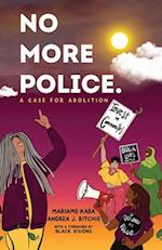 No More Police : A Case for Abolition 