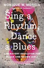Sing a Rhythm, Dance a Blues : Education for the Liberation of Black and Brown Girls 