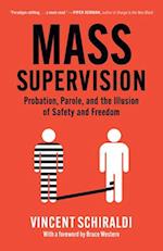 Mass Supervision : Probation, Parole, and the Illusion of Safety and Freedom 