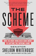 The Scheme : How the Right Wing Used Dark Money to Capture the Supreme Court 