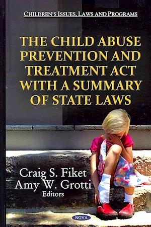 Child Abuse Prevention & Treatment Act with a Summary of State Laws