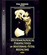 Epidemiological Perspectives of Maternal-Fetal Medicine