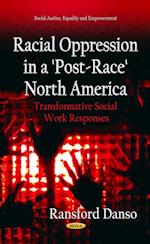 Racial Oppression in a 'Post-Race' North America