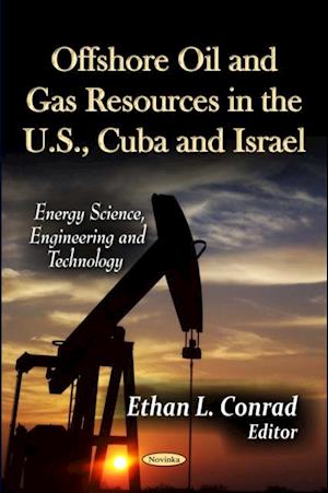 Offshore Oil and Gas Resources in the U.S., Cuba and Israel