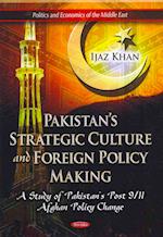 Pakistan's Strategic Culture & Foreign Policy Making