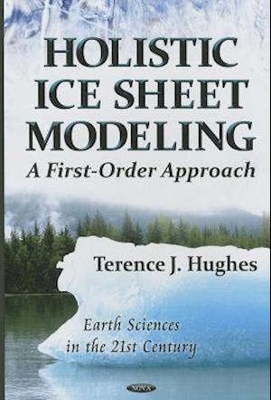 Holistic Ice Sheet Modeling