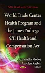 World Trade Center Health Program and the James Zadroga 9/11 Health and Compensation Act