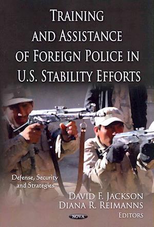 Training & Assistance of Foreign Police in U.S. Stability Efforts