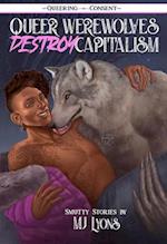 Queer Werewolves Destroy Capitalism