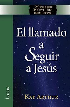 El Llamado a Seguir a Jesus / The Call to Follow Jesus (New Inductive Study Series)