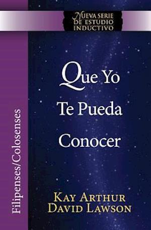 Que Yo Te Pueda Conocer - Filipenses/Colosenses (Niss) / That I May Know Him - Philippians/Colossians (Niss)