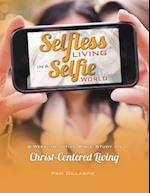 Selfless Living in a Selfie World