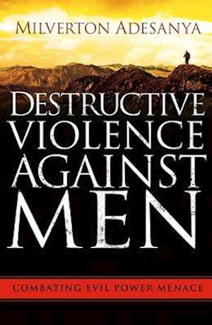 Destructive Violence Against Men