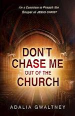 Don't Chase Me Out Of The Church