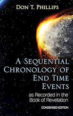A Sequential Chronology Of End Time Events as Recorded in the Book of Revelation - Condensed Edition