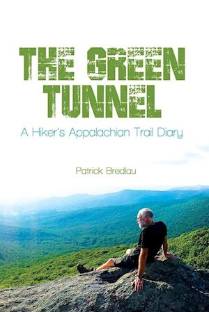 The Green Tunnel, A Hiker's Appalachian Trail Diary