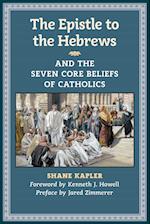 The Epistle to the Hebrews and the Seven Core Beliefs of Catholics