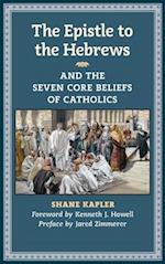 Epistle to the Hebrews and the Seven Core Beliefs of Catholics 