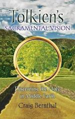Tolkien's Sacramental Vision: Discerning the Holy in Middle Earth 