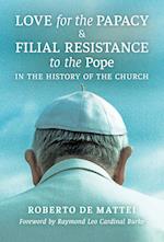 Love for the Papacy and Filial Resistance to the Pope in the History of the Church